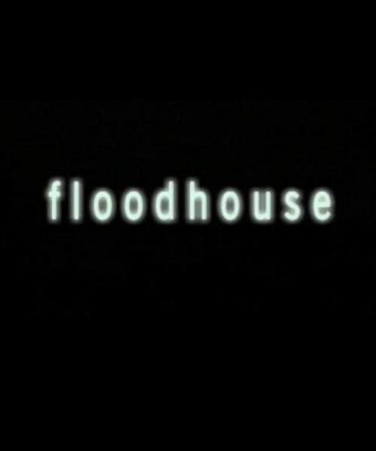 Floodhouse (2004)